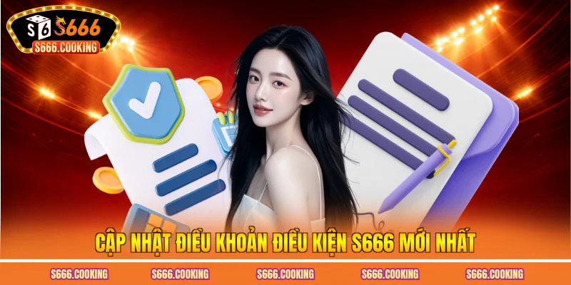 Cập nhật điều khoản điều kiện S666 mới nhất