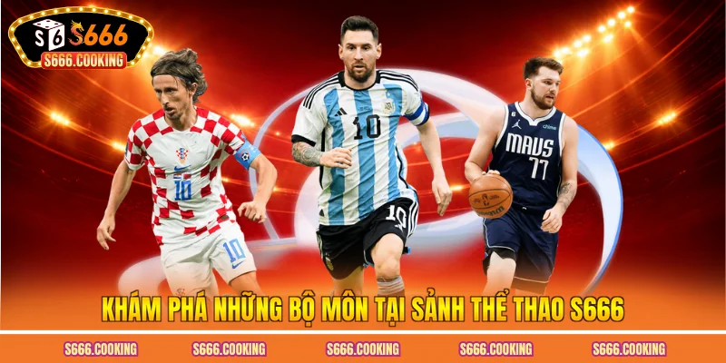 Khám phá những bộ môn tại sảnh thể thao S666